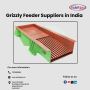 Grizzly Feeder Suppliers in India