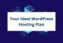 Your Ideal WordPress Hosting Plan