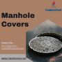 Drainage Covers for Your Infrastructure Projects - TradersFi