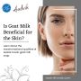 Is Goat Milk Beneficial for the Skin?