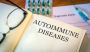 The Most Difficult Autoimmune Diseases to Diagnose