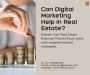 Can digital marketing help in real estate?