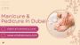 Manicure & Pedicure in Dubai