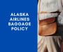 Alaska Airlines Baggage Policy