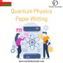 Excellent Quantum Physics Paper Writing Services For You