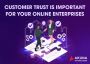 Why customer trust is more important for your online enterpr