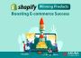 How shopify winning products boosting e-commerce success