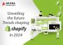 UNVEILING THE FUTURE TRENDS SHAPING SHOPIFY IN 2024