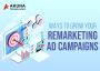 Know the ways to grow your remarketing ad campaigns