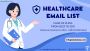  Healthcare Email List | 100% Opt-in Healthcare Industry