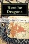 Here Be Dragons Kindle Edition by Alejandra Olivera 
