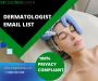Buy 100% Data Ownership Guarantee Dermatologist Email List 