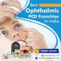 Best Ophthalmic PCD Franchise in India