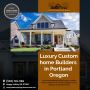 Custom home builder Portland Oregon | Custom home builders 