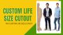 Custom life size cutout 