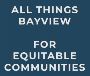 All things Bayview for Equitable Communities 