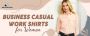 Get the quality business casual work shirts for women