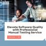 Elevate Software Quality with Professional Manual Testing Se