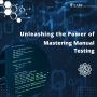 Unleashing the Power of Manual Testing Services