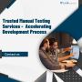 Trusted Manual Testing Services - Accelerating Development P