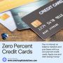 Get the Zero Percent Credit Cards