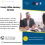 Family Office Advisory Services Experts in Dubai