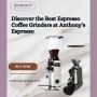Discover Best Espresso Coffee Grinders at Anthony's Espresso