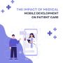 The Impact of Medical Mobile Development on Patient Care