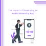 The Impact of Developing an Audio Streaming App