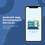 Android App Development Services That Will Help You Succeed
