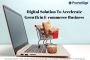 Digital Solution To Accelerate Growth in E-commerce Business