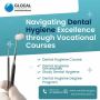 Navigating Dental Hygiene Excellence through Vocational