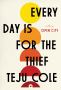 Teju Cole - Every Day Is for the Thief ebook