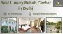 Best Luxury Rehab Center in Delhi