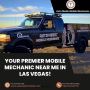 Your premier mobile mechanic near me in Las Vegas!