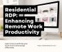 Residential RDP: A Game Changer for Remote Work and Producti
