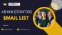 100% Verified Administrators Email List In USA-UK.