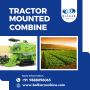Maximize Yields with Tractor Mounted Combines - Balkar Combi