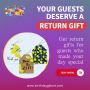 Make your guests feel special! Get A Return Gift People Love