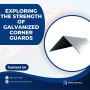 Exploring the Strength of Galvanized Corner Guards