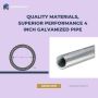 Quality Materials, Superior Performance 4 inch Galvanized pi