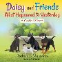 Daisy and Friends What Happened to Yesterday: A Covid-19 Sto