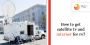 How to get satellite tv and internet for rv?