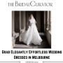 Grab Elegantly Effortless Wedding Dresses in Melbourne