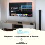 Affordable television mounting in Brisbane