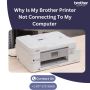Why Is My Brother Printer Not Connecting To My Computer? 