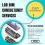 LOD BIM Consultancy Services Provider - CAD Outsourcing