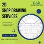 Affordable 2D Shop Drawing Services Provider in Los Angeles