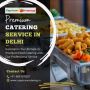 Premium Food Caterers in Delhi