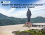 Explore the Majestic: Statue of Unity Tour Package by Jimi T